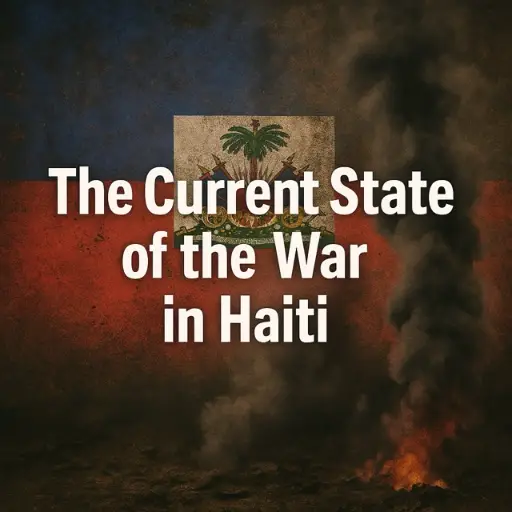 Haiti in Crisis: The Escalating Conflict and Its Human Toll