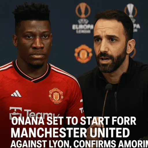 Onana Set to Start for Manchester United Against Lyon, Confirms Amorim