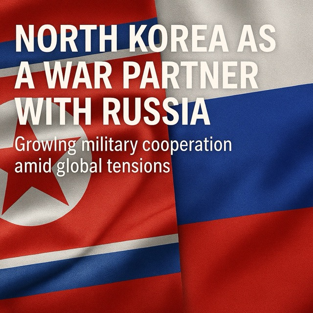 North Korea and Russia: A New Axis of Military Partnership?