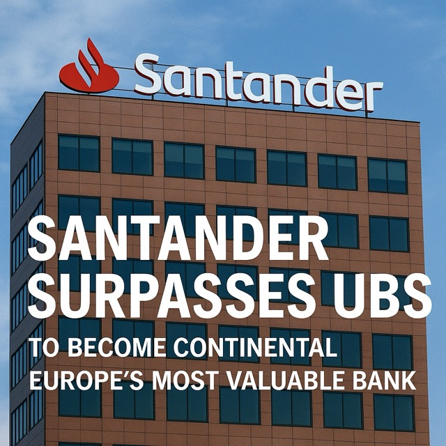 Santander Surpasses UBS to Become Continental Europe’s Most Valuable Bank