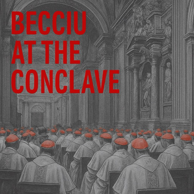 A Scandal in Scarlet: Becciu’s Controversial Seat at the Next Conclave