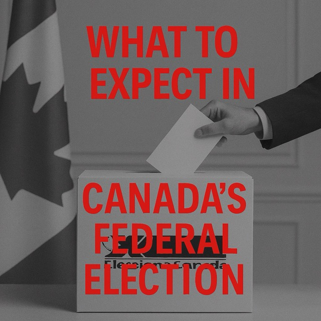 Canada Votes: What to Expect in the Upcoming Federal Election