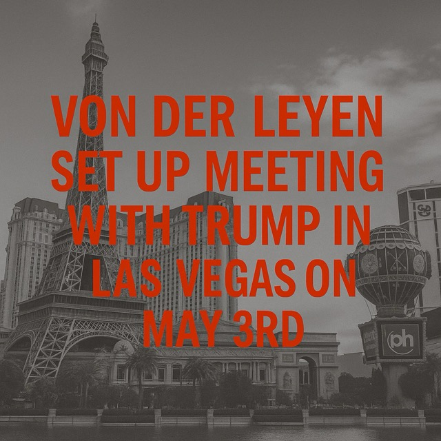 Von der Leyen Schedules High-Stakes Meeting with Trump in Las Vegas on May 3rd