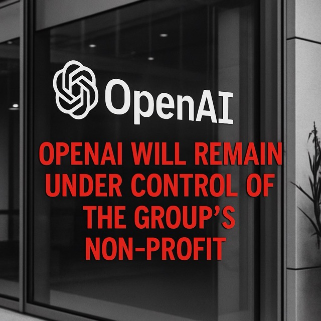 OpenAI Will Remain Under Control of the Group’s Non-Profit