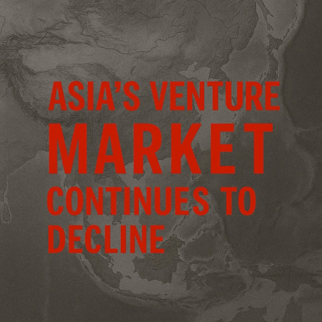 Asia’s Venture Market Continues to Decline at an Alarming Rate – Not Just&nbsp;China