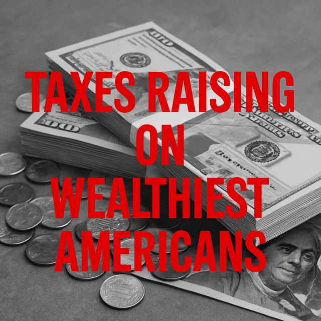 Taxes Raising on Wealthiest&nbsp;Americans