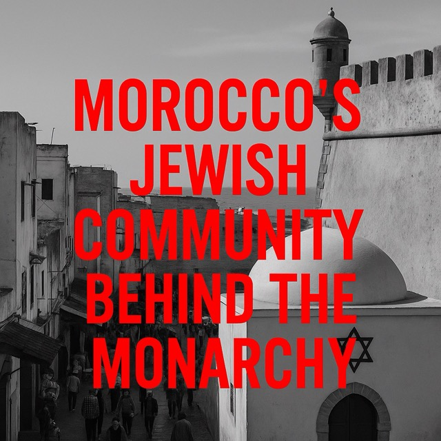 Morocco’s Jewish Community Behind the Monarchy