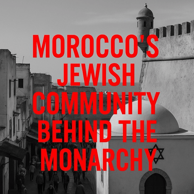 Morocco’s Jewish Community Behind the&nbsp;Monarchy