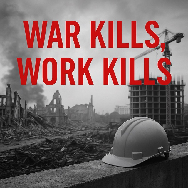 War Kills, Work Does Too