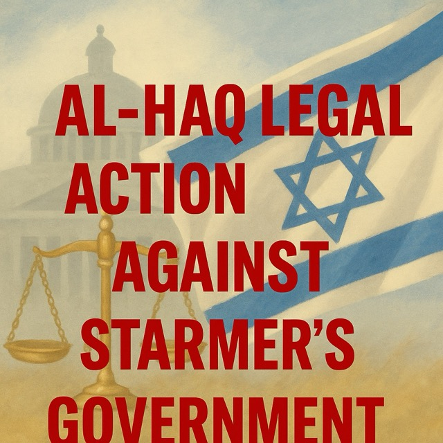 Legal Challenge: Al-Haq’s Action Against Starmer’s Government