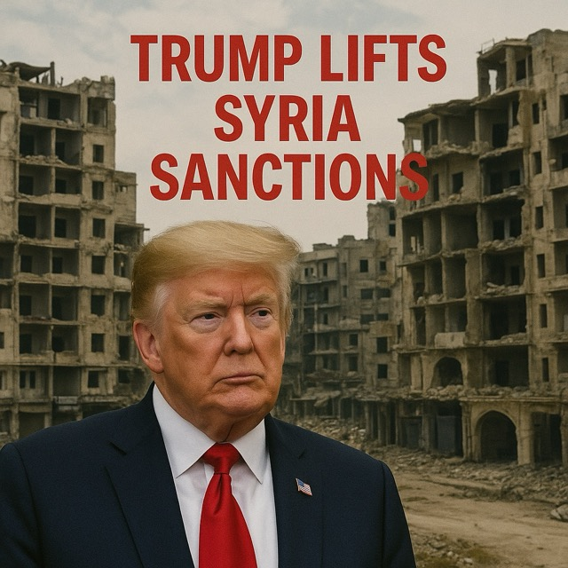 Trump Lifts Syria Sanctions