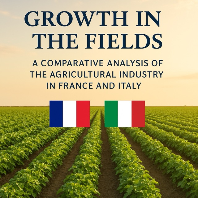 Growth in the Fields: A Comparative Analysis of the Agricultural Industry in France and Italy