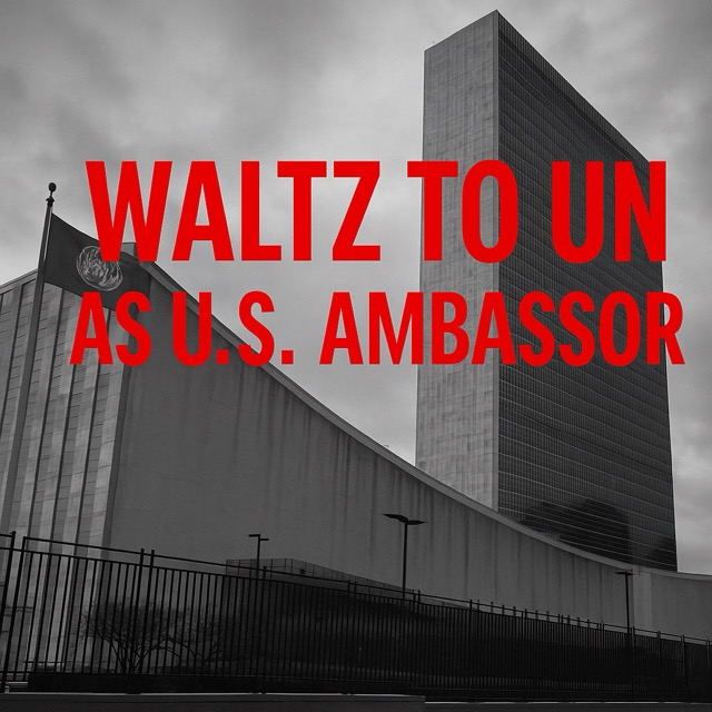 Waltz to UN as US Ambassador