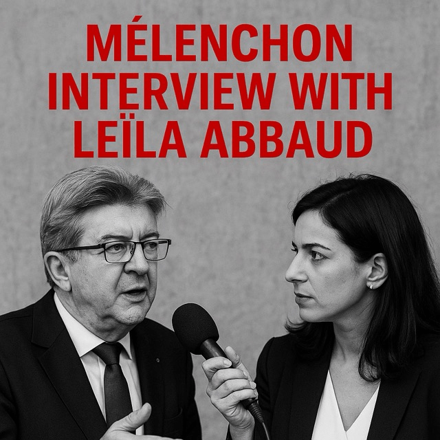 Mélenchon Interview with Leïla&nbsp;Abbaud