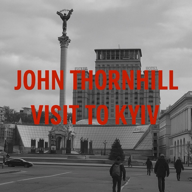 John Thornhill’s Visit to Kyiv: Witnessing Resilience Amidst&nbsp;Ruins