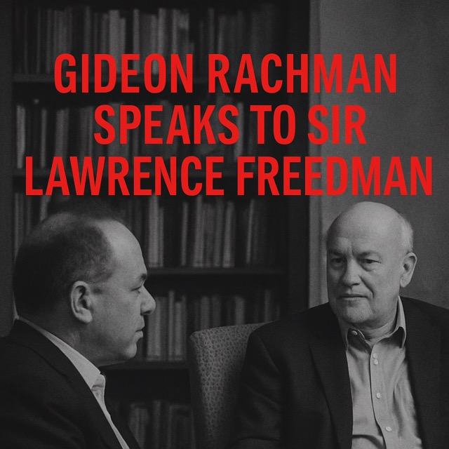 Gideon Rachman Speaks to Sir Lawrence Freedman